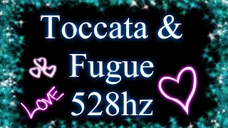 Bach Toccata & Fugue (528hz)