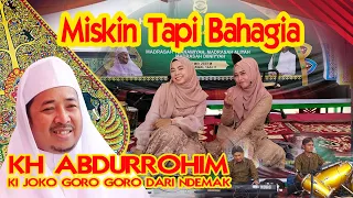 MISKIN TAPI BAHAGIA -  KI JOKO GORO GORO -  KH ABDURROHIM DARI DEMAK