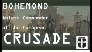 Bohemond of Taranto: Ablest Commander of the First Crusade || Medieval Kingdoms Cinematic