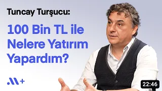 @tuncay-tursucu: 100 Bin TL ile Nelere Yatırım Yapardım? | Midas+