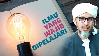 ILMU YANG WAJIB DIPELAJARI | Habib Ali Zaenal Abidin Al Hamid