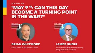 AUK TALKS #6 – May 9th: Can this day become a turning point in the war?