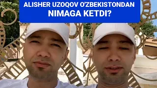 ALISHER UZOQOV O'BEKISTONDAN NIMAGA KETDI?