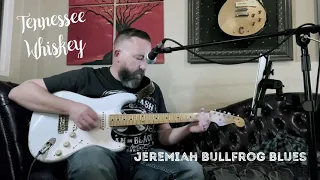 Tennessee Whiskey | Chris Stapleton Cover | by Jeremiah Bullfrog Blues