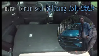 cara cara turunkan tempat duduk belakang kereta Axia 2023