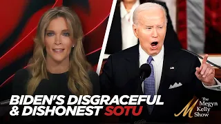 Megyn Kelly Breaks Down President Biden's Disgraceful, Dishonest, State of the Union Address