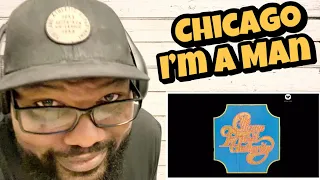 Chicago - I’m A Man | REACTION