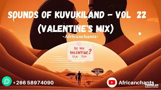 Sounds of KUVUKILAND vol 22 (Valentine's Mix MID-TEMPO) - Africanchants