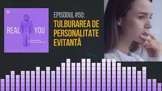 Tulburarea de personalitate evitanta 😟| [EP50] The Real You Podcast