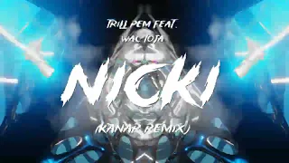 Trill Pem feat. Wac Toja - NICKI (KANAR REMIX)