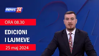 25 maj 2024 Edicioni i Lajmeve ne News24 ne studio Klevin Muka (Ora 08.30)