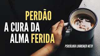 Perdão cura a alma ferida!