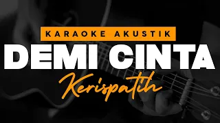 Demi Cinta - Kerispatih ( Karaoke Akustik )