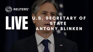 LIVE: U.S. Secretary of State Blinken delivers remarks