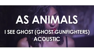 As Animals - I See Ghost (Ghost Gunfighters) - Acoustic [ Live in Paris ]
