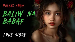 BALIW NA BABAE | True Story