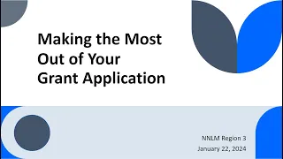 NNLM Region 3 Grants Workshop: Making the Most Out of Your Grant Application (Jan 22, 2024)