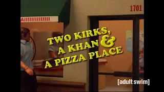 Two Kirks, a Khan and a Pizza Place /Robot Chicken/