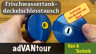 Frischwassertankdeckelschlosstausch - Vorsicht, Van-Bastler am Werk... 😉