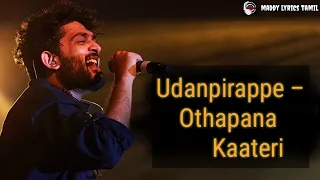 Udanpirappe – Othapana Kaatteri song | whatsapp status | lyrics | maddy lyrics tamil