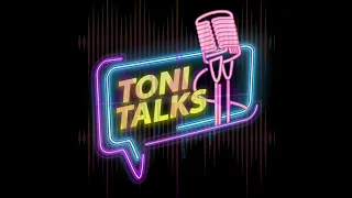 Toni Talks