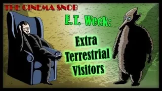 (Reupload) The Cinema Snob - E.T. Week: Extra Terrestrial Visitors (Pod People)