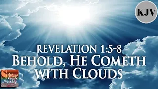 Revelation 1:5-8 Song (KJV) "Behold, He Cometh with Clouds" (Esther Mui)