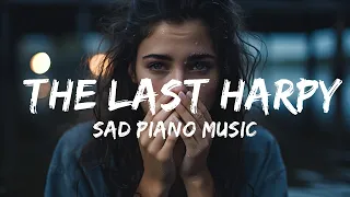 Free Sad Type Beat -  Sad Piano Music - The Last Harpy (Original Composition)  - 1 Hour Version