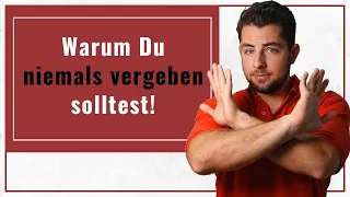 Warum Du niemals vergeben solltest! (Vergebung ist toxisch)