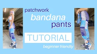 Bandana patchwork pants TUTORIAL!