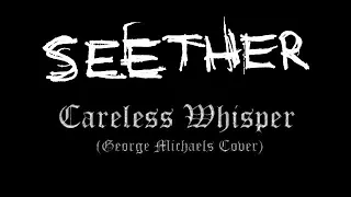 Seether Careless Whisper lyrics (George Michael cover)