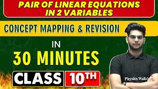 PAIR OF LINEAR EQUATIONS IN 2 VARIABLES in 30 Minutes | Mind Map Series for Class 10th