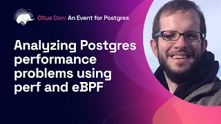 Analyzing Postgres performance problems using perf and eBPF | Citus Con: An Event for Postgres 2022