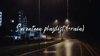 seventeen playlist with rain