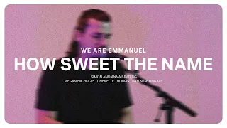 How Sweet The Name (Simon and Anna Brading) | We Are Emmanuel