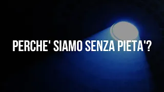 Perché siamo senza pietà? - Una storia vera