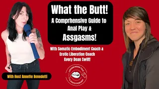 What the Butt?! A Comprehensive Guide to Anal Play & Assgasms!