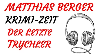 KRIMI Hörspiel - Matthias Berger - DER LETZTE TRYCHLER (2021)