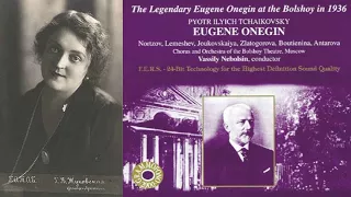 Tchaikovsky: Eugene Onegin - Act I, Scene 2 (Letter Scene) - Zhukovskaya, cond. Nebolsin (1936)