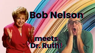 Comedian Bob Nelson meets Dr. Ruth!