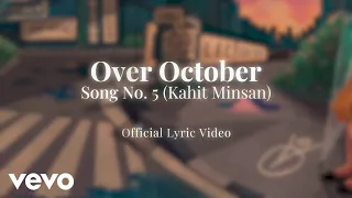 Over October - Song No. 5 (Kahit Minsan) (Official Lyric Video)