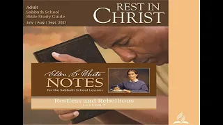 Ellen G. White Notes for Sabbath School Lesson 2: "Restless and Rebellious" Audio By: Carla Morris.