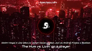 Livin' on a Hum -Dimitri Vegas & Like Mike vs. Ummet Ozcan vs. Bon Jovi vs. Andres Fresko x Skellism