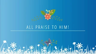 All Praise to Him!  (Lyrics Video)