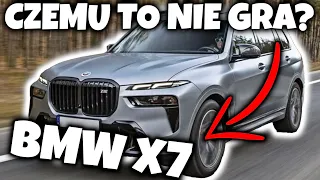 BMW X7 - Czemu to nie gra?!