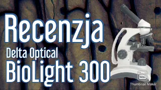 Recenzja mikroskopu Delta Optical BioLight 300.