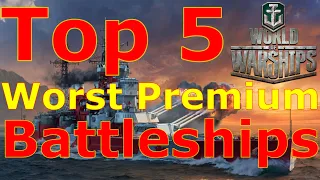 World of Warships- Top 5 Absolute Worst Premium Battleships