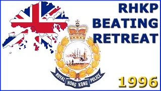 ROYAL HONG KONG POLICE FORCE - LAST RHKP BEATING RETREAT