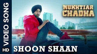Shoon Shaan | Video Song | Mukhtiar Chadha | Diljit Dosanjh, Oshin Brar | Yashpal Sharma