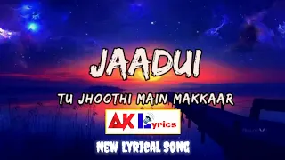 Jaadui [LYRICS] |Ranbir| Shraddha |Jubin Nautiyal|Tu Jhoothi Main Makkaar |Pritam|Lyrical India|